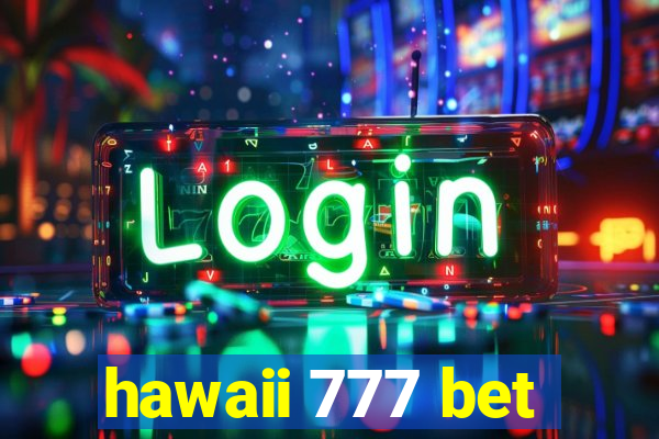 hawaii 777 bet